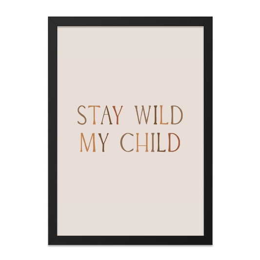 Stay Wild My Child Wall Art, Nursery Decor, Inspirational Quote, Kids Room Art, Minimalist Art Print, Typography Art, Home Decor - Tawshia