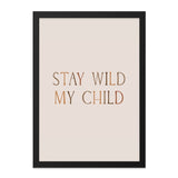 Stay Wild My Child Wall Art, Nursery Decor, Inspirational Quote, Kids Room Art, Minimalist Art Print, Typography Art, Home Decor - Tawshia