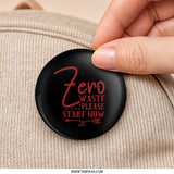 Zero Waste Please Pinback Button, Start Now Pin, Eco Friendly Button, Environmental Awareness Gift, Reduce Reuse Recycle Button, Go Green - Tawshia