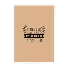 Stressed Blessed Cold Brew Obsessed Photographic Prints, Coffee Lover Art, Home Decor, Kitchen Prints, Gift for Coffee Addicts, Wall Art - Tawshia