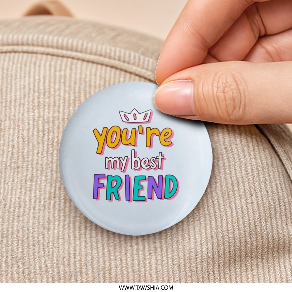 You're My Best Friend Pinback Button, Cute Friendship Button, BFF Gift, Best Friends Forever Present, Friendship Day, Colorful Accessory - Tawshia