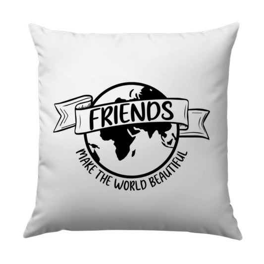 Friends Pillow, World Pillow, Make The World Beautiful, Gift Idea, Friendship Decor, Inspirational Pillow, Home Decor, Gift for Friend - Tawshia