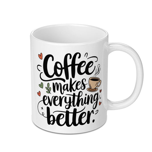 Coffee Mug, Coffee Makes Everything Better Mug, Motivational Coffee Mug, Gift for Coffee Lover, Funny Coffee Mug, Unique Coffee Mug - Tawshia
