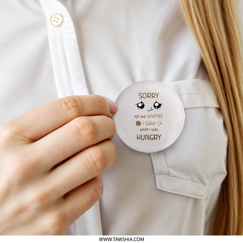 Hungry Apology Pinback Button, Funny Hangry Humor, Cute Kawaii Foodie, Sarcastic Quote, Snacking Lover Gift, Expressive Badge - Tawshia