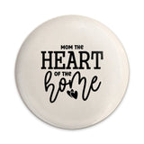 Mom The Heart Of The Home Pinback, Mothers Day Gift, Heart Pin, Home Pin, Mom Gift, Gift For Mom, Mom Pinback, Decorative Pin - Tawshia