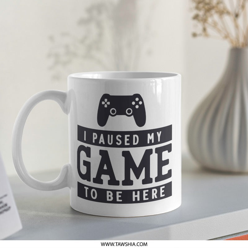 Funny Gamer Mug, I Paused My Game, Gift for Gamers, Novelty Gaming Mug, Gaming Gift, Gamer Gift Idea, Video Game Mug - Tawshia