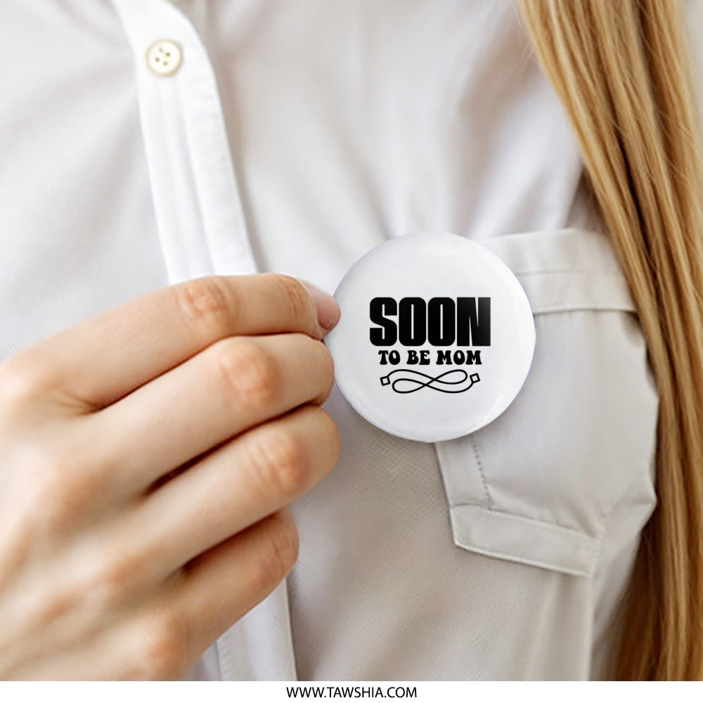 Soon To Be Mom Pinback Button, Expecting Mom Pin, New Mom Gift, Baby Shower Favor, Pregnancy Announcement, Maternity Gift - Tawshia