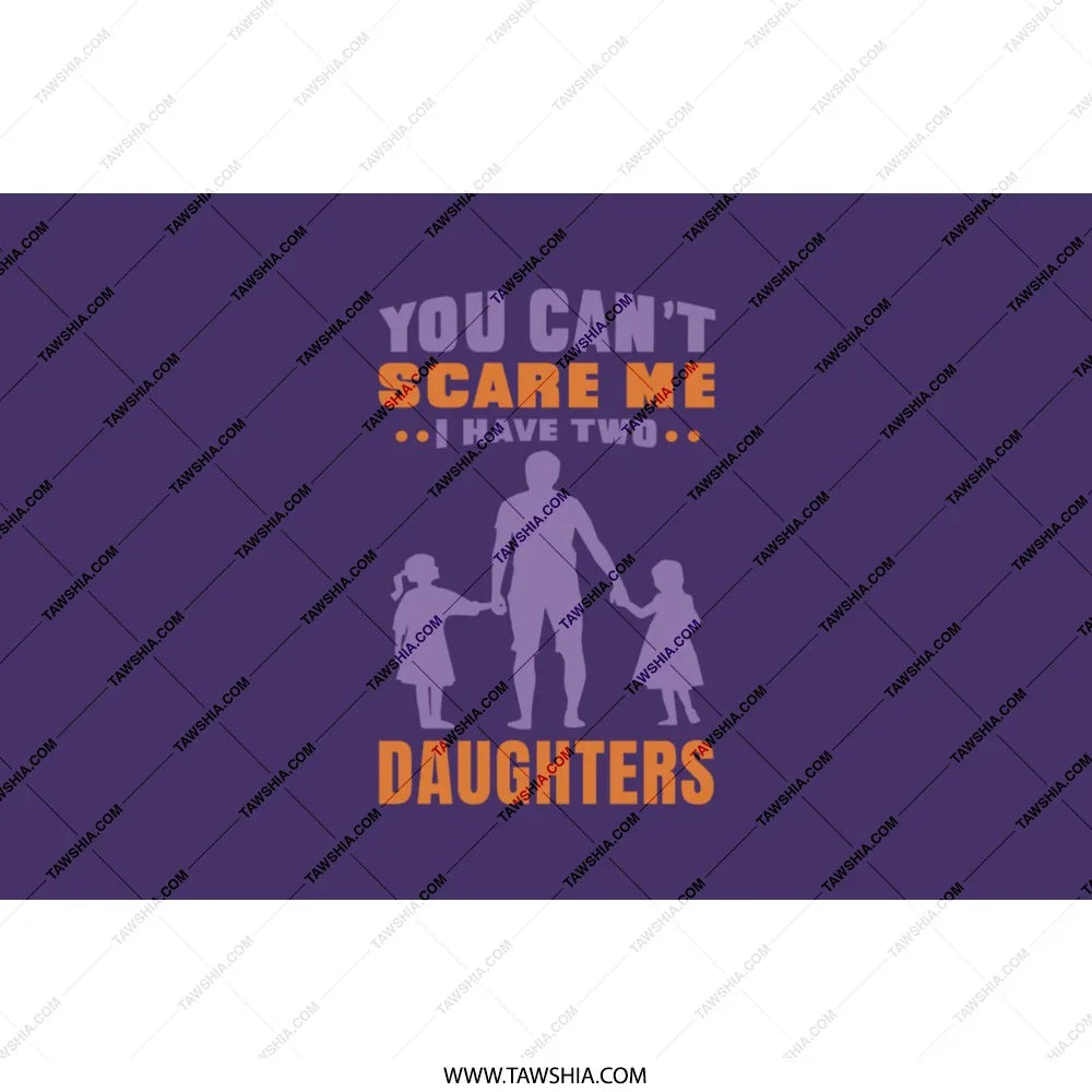 You Can't Scare Me I Have Two Daughters product