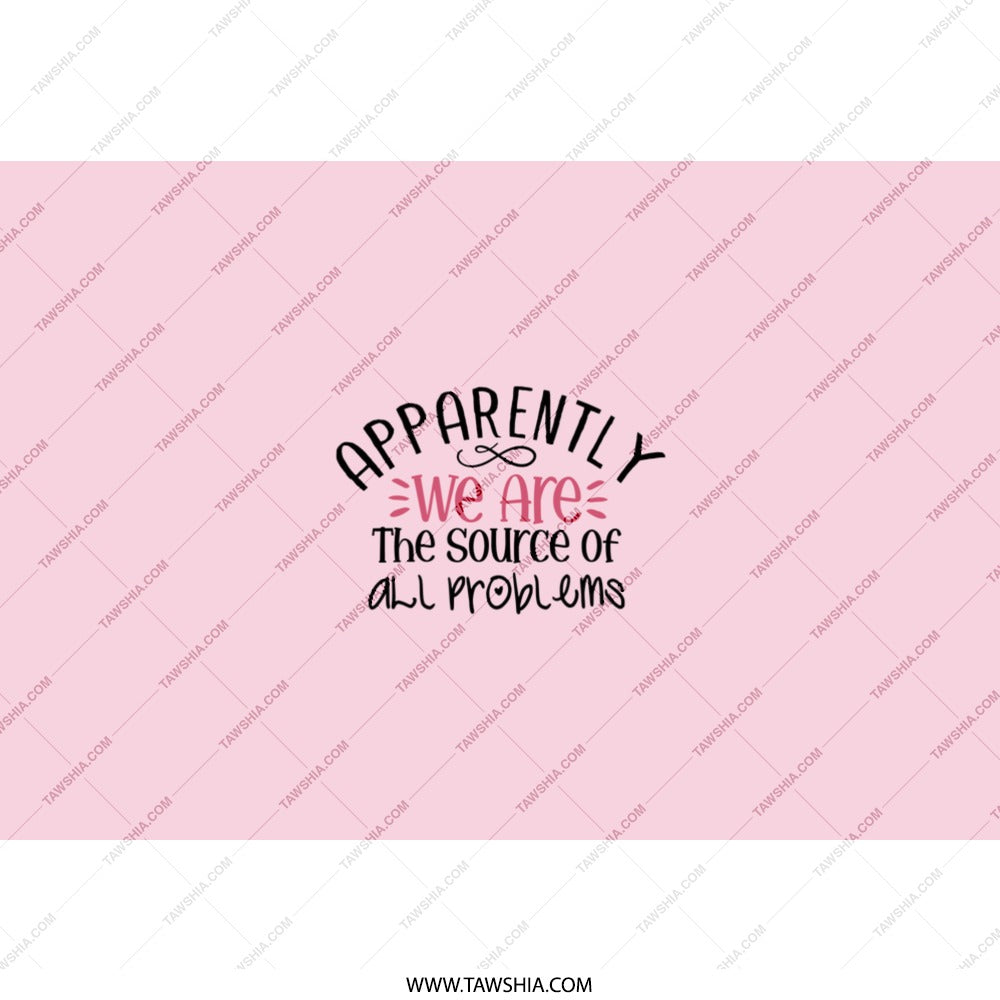 Apparently We Are Tumbler, Funny Saying Tumbler, Problem Source Gift, Sarcastic Tumbler, Gift for Friend, Humor Tumbler, Pink Tumbler - Tawshia