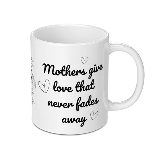 Mothers Love Never Fades Away Mug, Mother's Day Gift Idea, Floral Hearts Mug, Mom Coffee Mug, Gift for Mother, Unique Mug - Tawshia