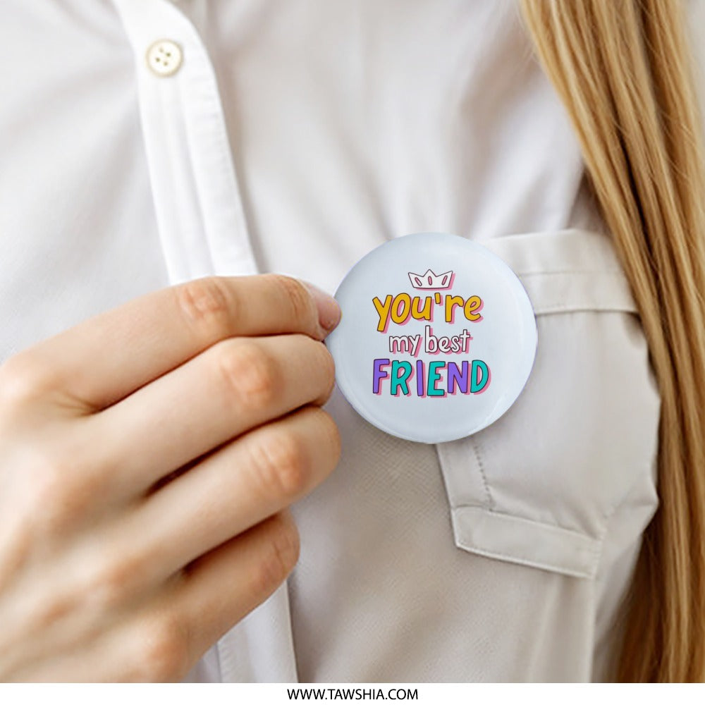 You're My Best Friend Pinback Button, Cute Friendship Button, BFF Gift, Best Friends Forever Present, Friendship Day, Colorful Accessory - Tawshia