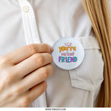You're My Best Friend Pinback Button, Cute Friendship Button, BFF Gift, Best Friends Forever Present, Friendship Day, Colorful Accessory - Tawshia