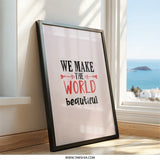 Inspirational Wall Art, We Make The World Beautiful Print, Motivational Quote Poster, Positive Affirmation Art, Home Decor Wall Art - Tawshia