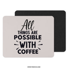 Coffee Lover Mouse Pad, All Things Possible, Desk Accessories, Office Decor, Work From Home Gift, Motivation, Inspirational Mousepad - Tawshia