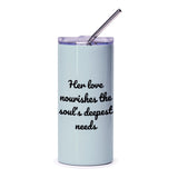 Her Love Nourishes Tumbler, Inspirational Quote, Gift for Her, Soulful Tumbler, Positive Vibes, Daily Reminder, Thoughtful Present - Tawshia