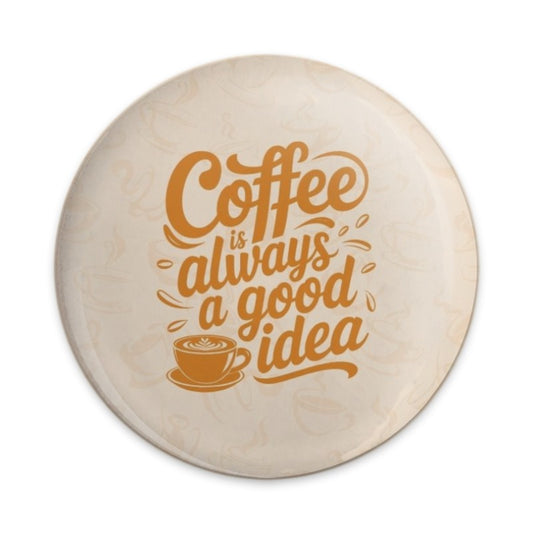 Coffee is Always a Good Idea Pinback Button, Coffee Lover Button, Gift For Her, Trendy Pins, Cute Button Pin, Cafe Vibes, Drink Lover Pin - Tawshia