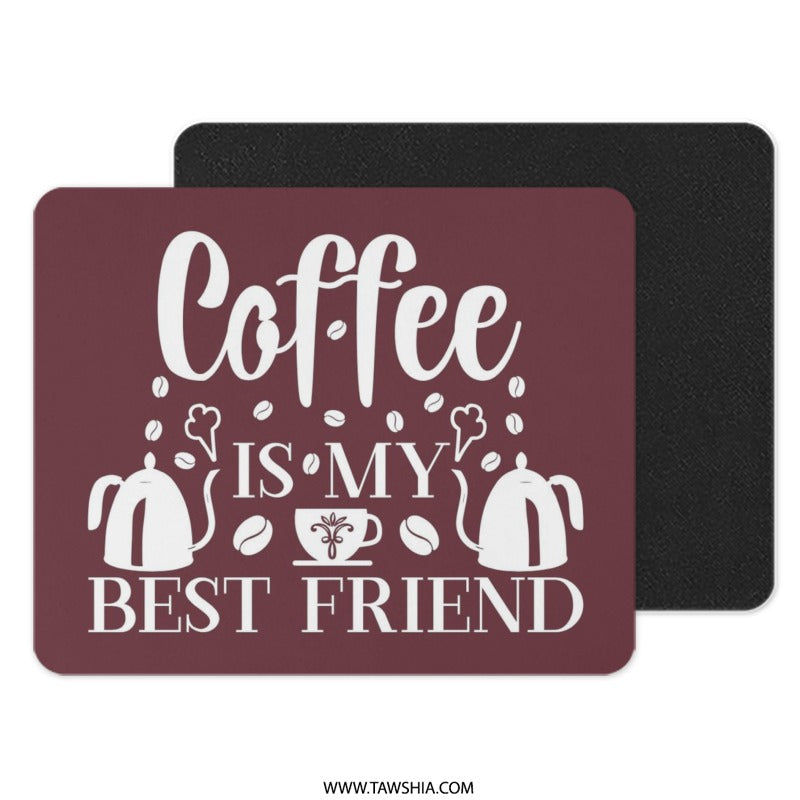 Coffee Is My Best Friend Mouse Pad, Coffee Lover Gift, Work From Home Decor, Trendy Desk Accessory, Ergonomic Mousepad, Office Gift Idea - Tawshia