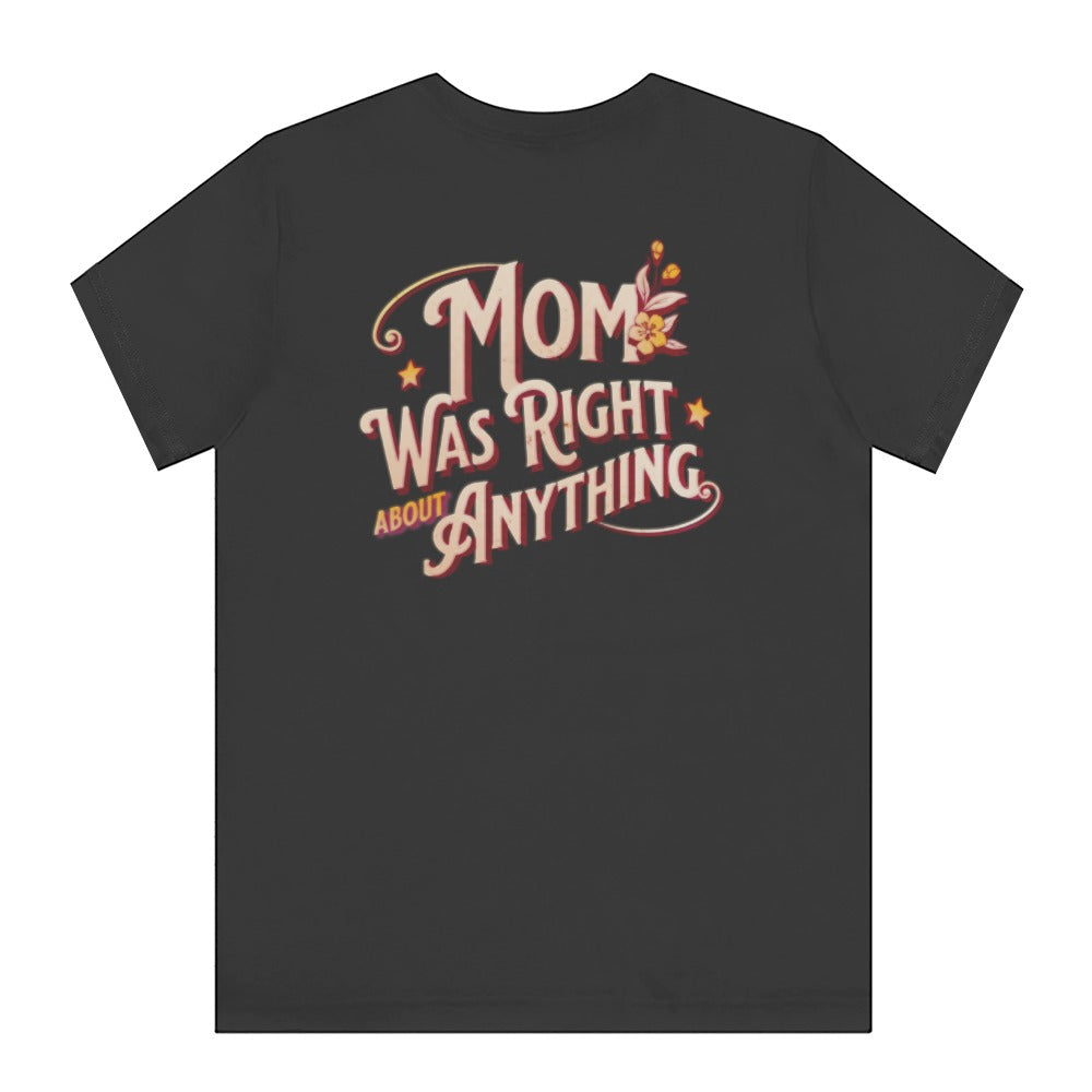 Mom Was Right About Anything Graphic Tee product
