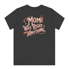 Mom Was Right About Anything Graphic Tee product