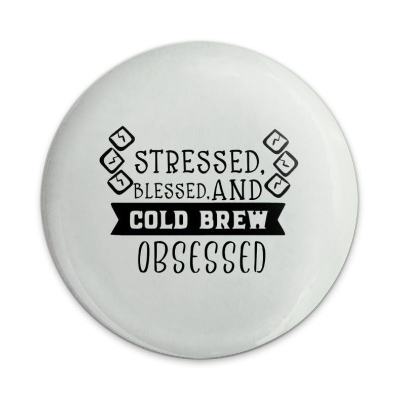Stressed Blessed Cold Brew Obsessed Pinback Button, Coffee Lover Button, Sarcastic Button, Funny Button, Gift for Friend, Pin Badge - Tawshia
