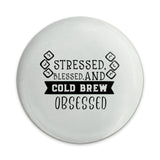 Stressed Blessed Cold Brew Obsessed Pinback Button, Coffee Lover Button, Sarcastic Button, Funny Button, Gift for Friend, Pin Badge - Tawshia