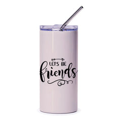 Friends Tumbler, Best Friend Gift, Friendship Tumbler, Gift for Friend, Let's Be Friends Tumbler, Personalized Tumbler for Friend - Tawshia