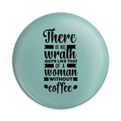 Woman Coffee Wrath Pinback Button, Funny Quote Button, Sarcastic Button, Gift For Her, Coffee Lover Gift, Statement Pinback Button - Tawshia