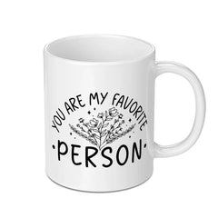 You Are My Favorite Person Mug, Floral Design Mug, Gift For Her, Gift For Him, Best Friend Mug, Valentines Day Mug, Anniversary Mug - Tawshia