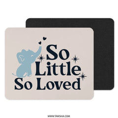So Little So Loved Mouse Pad, Cute Elephant Design, Desk Decor, Office Gift, Baby Shower Gift, Nursery Decor, Unique Mousepad - Tawshia