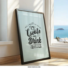 Create and Drink Coffee Wall Art, Funny Coffee Lover Decor, Home Office Printable Art, Inspirational Quote Print, Gift for Coworker - Tawshia