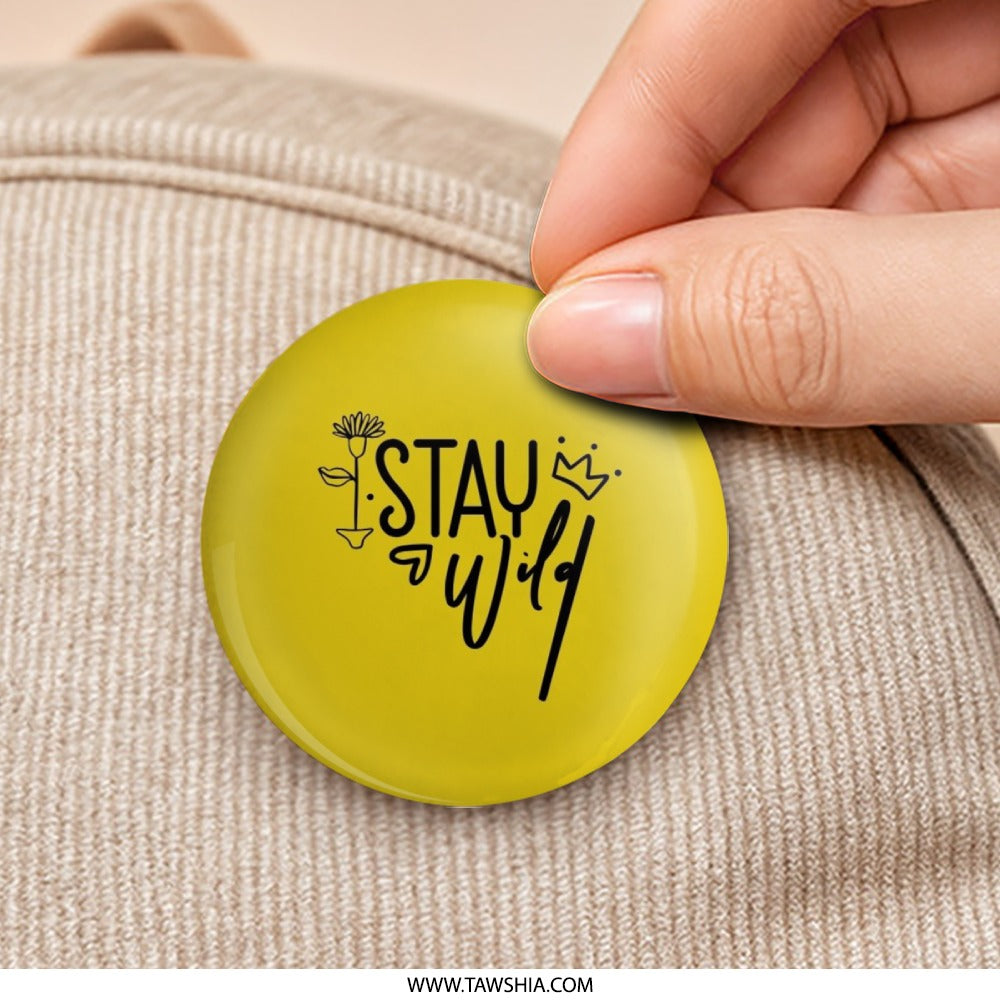 Stay Wild Pinback Button, Inspirational Button Badge, Boho Accessories, Adventure Gift, Trendy Pins, Positive Vibes Pin, Motivational Badge - Tawshia