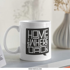 Home is Where Dad's Mug Perfect Gift Item Product type