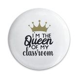 Queen of the Classroom Pinback Button, Teacher Gift, Educator Appreciation, Funny Teacher Button, Classroom Decor, School Accessories - Tawshia