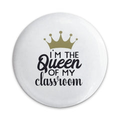 Queen of the Classroom Pinback Button, Teacher Gift, Educator Appreciation, Funny Teacher Button, Classroom Decor, School Accessories - Tawshia