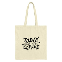 Coffee Tote Bag, Today Coffee Bag, Funny Coffee Lover Gift, Coffee Addict Bag, Cute Tote Bag, Reusable Bag, Gift for Her, Gift for Him - Tawshia