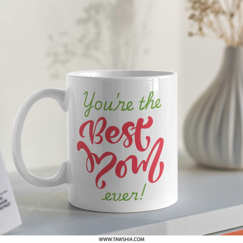 Best Mom Ever Mug, Mothers Day Gift, Mom Coffee Mug, Gift for Mom, Mom Birthday Gift, Mothers Day Mug, Cute Mom Mug - Tawshia