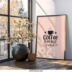 Coffee is My Best Friend Wall Art, Coffee Lover Gift, Kitchen Wall Decor, Coffee Poster, Cafe Decor, Funny Coffee Quote Art Print - Tawshia