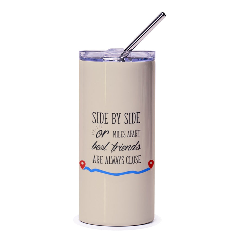 Best Friend Tumbler, Side By Side or Miles Apart, Long Distance Gift, Friendship Tumbler, Gift for Friends, Travel Tumbler - Tawshia
