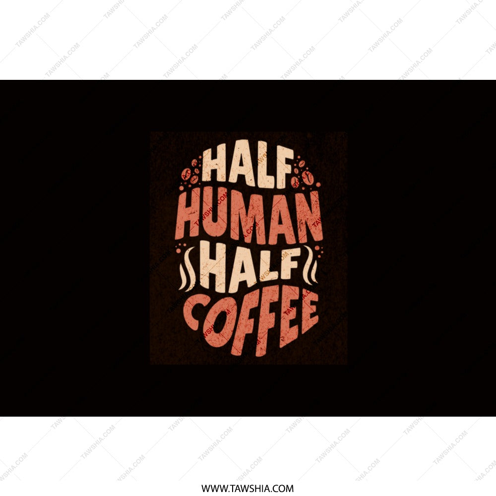 Half Human Half Coffee Tumbler, Funny Coffee Lover Tumbler, Coffee Addict Gift, Novelty Tumbler, Unique Tumbler, Coffee Obsessed Present - Tawshia