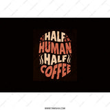 Half Human Half Coffee Tumbler, Funny Coffee Lover Tumbler, Coffee Addict Gift, Novelty Tumbler, Unique Tumbler, Coffee Obsessed Present - Tawshia