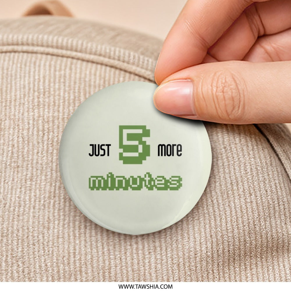 Just 5 More Minutes Pinback Button, Pixel Art Badge, Gamer Gift, Procrastination Button, Funny Pin, Humor Button, Sarcastic Pinback Button - Tawshia