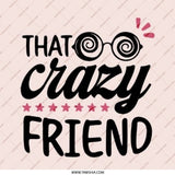 That Crazy Friend Pinback Button, Funny Friend Gift, Best Friend Badge, Crazy Friends Button, Friendship Button, Novelty Button - Tawshia