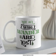 Wanderlust Mug, Not All Who Wander, Travel Mug, Adventure Mug, Hiking Mug, Outdoors Coffee Mug, Gift for Traveler, Camping Mug - Tawshia