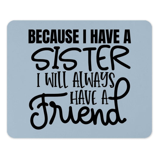 Sister Friend Mouse Pad, Best Sister Gift, Sister Birthday Gift, Sister Quote Mousepad, Sister Office Decor, Sister Appreciation Gift - Tawshia