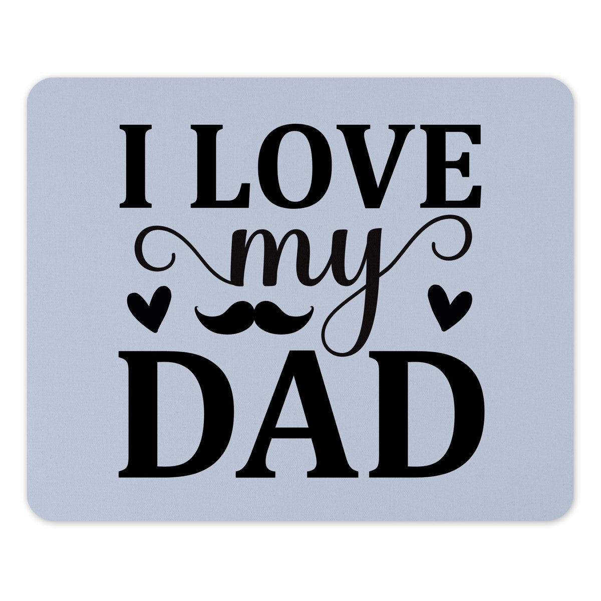 I Love My Dad Design Perfect Gift Idea product type