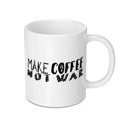 Make Coffee Not War Mug, Peace Coffee Mug, Anti War Mug, Coffee Lover Gift, Slogan Mug, Inspirational Mug - Tawshia