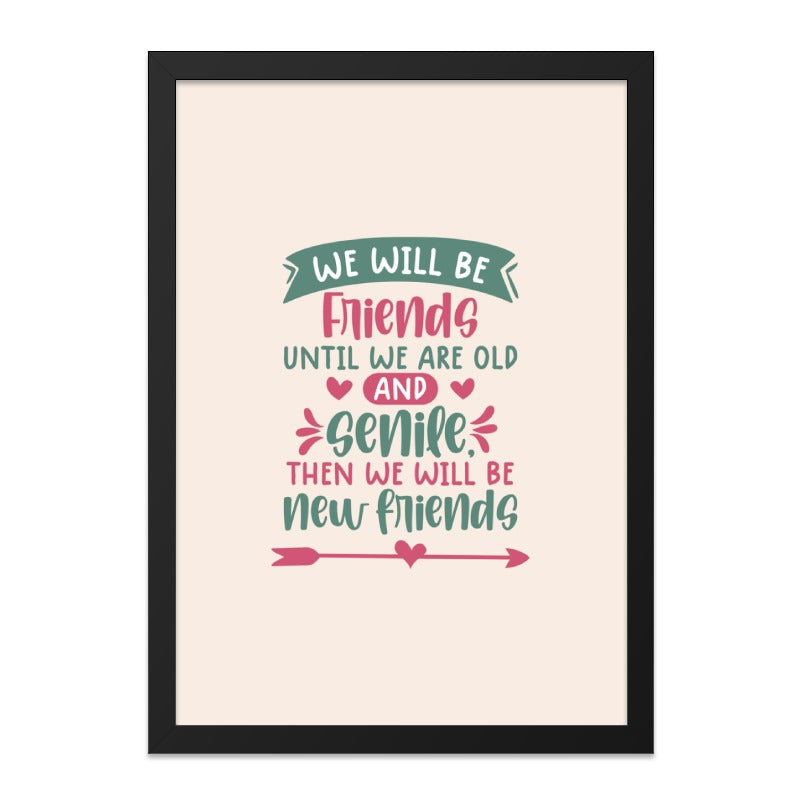 Friends Forever Wall Art, Best Friends Gift, Friendship Quote Print, Senile Friends Decor, Funny Friend Saying, Unique Wall Decor - Tawshia