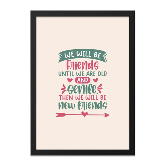 Friends Forever Wall Art, Best Friends Gift, Friendship Quote Print, Senile Friends Decor, Funny Friend Saying, Unique Wall Decor - Tawshia