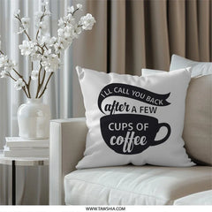 Coffee Lover Pillow, Funny Quote Pillow, I'll Call You Back Coffee Pillow, Gift for Coffee Addict, Home Decor Accent Pillow - Tawshia
