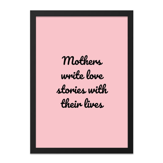 Mothers Write Love Stories Wall Art, Inspirational Quote Print, Mom Gift, Nursery Decor, Home Decor, Framed Wall Art - Tawshia